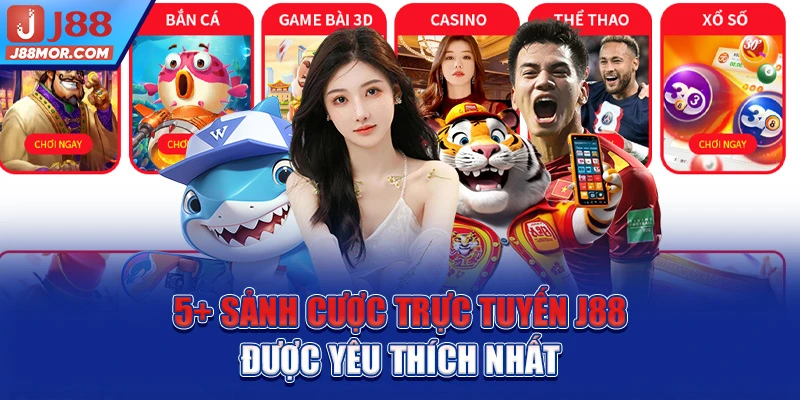 5+ sảnh cược trực tuyến J88 được yêu thích nhất