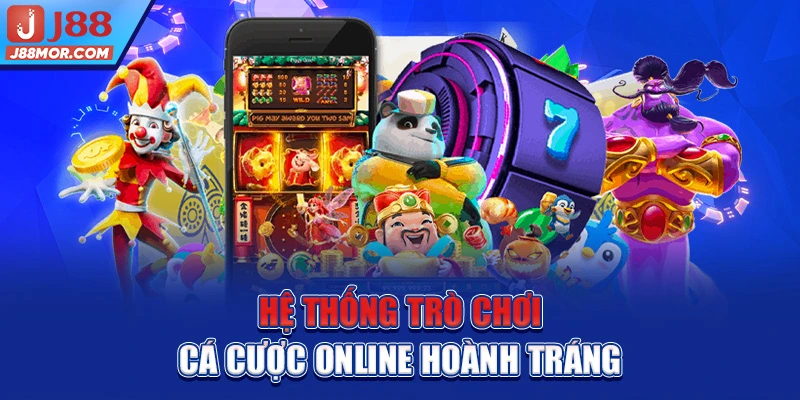 Hệ thống trò chơi cá cược online hoành tráng