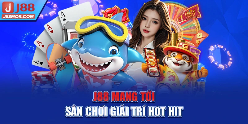 J88 mang tới sân chơi giải trí hot hit