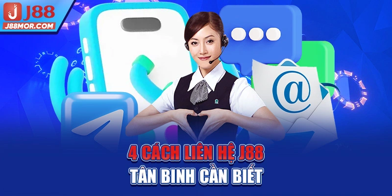 4 cách liên hệ J88 tân binh cần biết