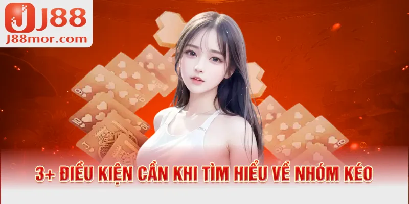 3+ điều kiện cần khi tìm hiểu về nhóm kéo