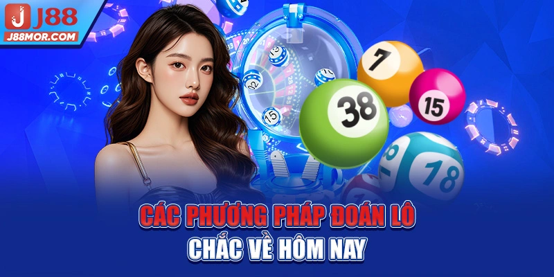 Các phương pháp đoán lô chắc về hôm nay