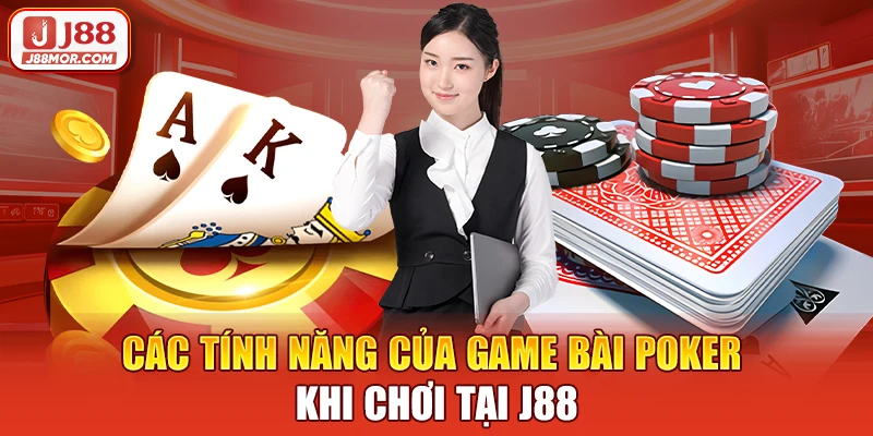 Các tính năng của game bài Poker khi chơi tại J88