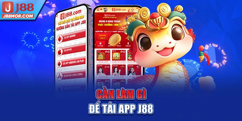 Cần làm gì để tải app J88?