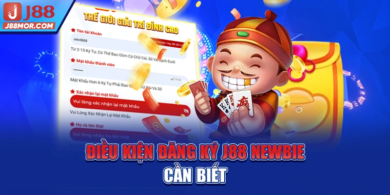 Điều kiện đăng ký J88 newbie cần biết