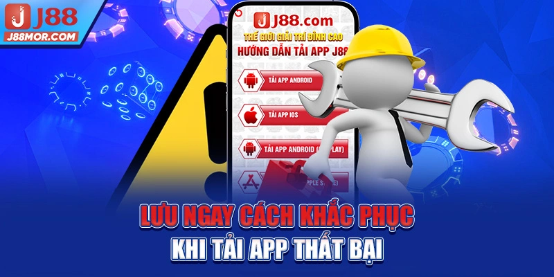 Lưu ngay cách khắc phục khi tải app thất bại