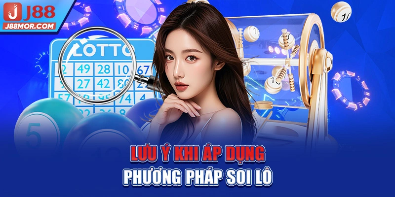 Lưu ý khi áp dụng phương pháp soi lô