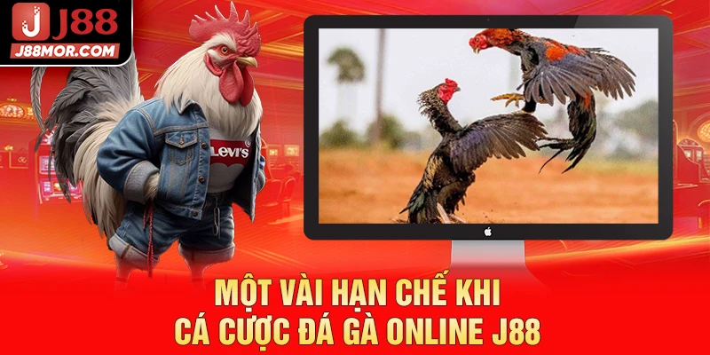 Một vài hạn chế khi cá cược đá gà online J88