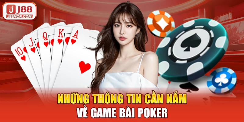 Những thông tin cần nắm về game bài Poker