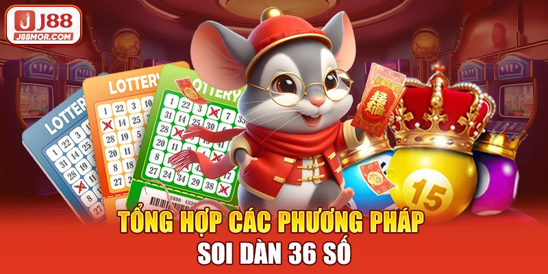 Tổng hợp các phương pháp soi dàn 36 số